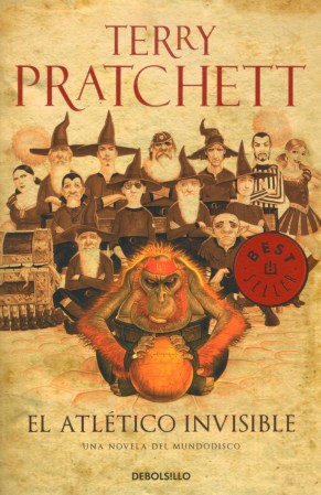 El Atlético Invisible, de Terry Pratchett. Ed. Debolsillo (Penguin Random House), 2014. 458 pàgs. Traducció de Gabriel Dols