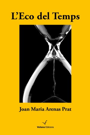 L'Eco del Temps, de Joan Maria Arenas Prat. Voliana Edicions, 2013. 258 pàgs. 